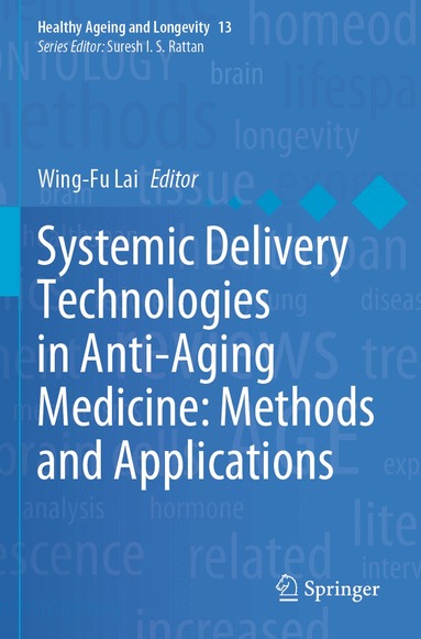 Wing-Fu Lai - Systemic Delivery Technologies in Anti-Aging Medicine: Methods and Applications, Häftad