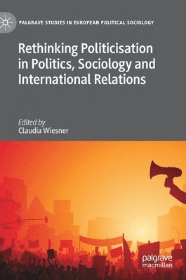 bokomslag Rethinking Politicisation in Politics, Sociology and International Relations