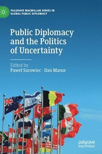 bokomslag Public Diplomacy and the Politics of Uncertainty