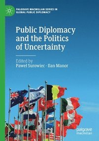 bokomslag Public Diplomacy and the Politics of Uncertainty