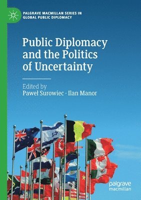 Public Diplomacy and the Politics of Uncertainty 1