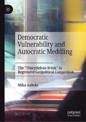 Democratic Vulnerability and Autocratic Meddling 1