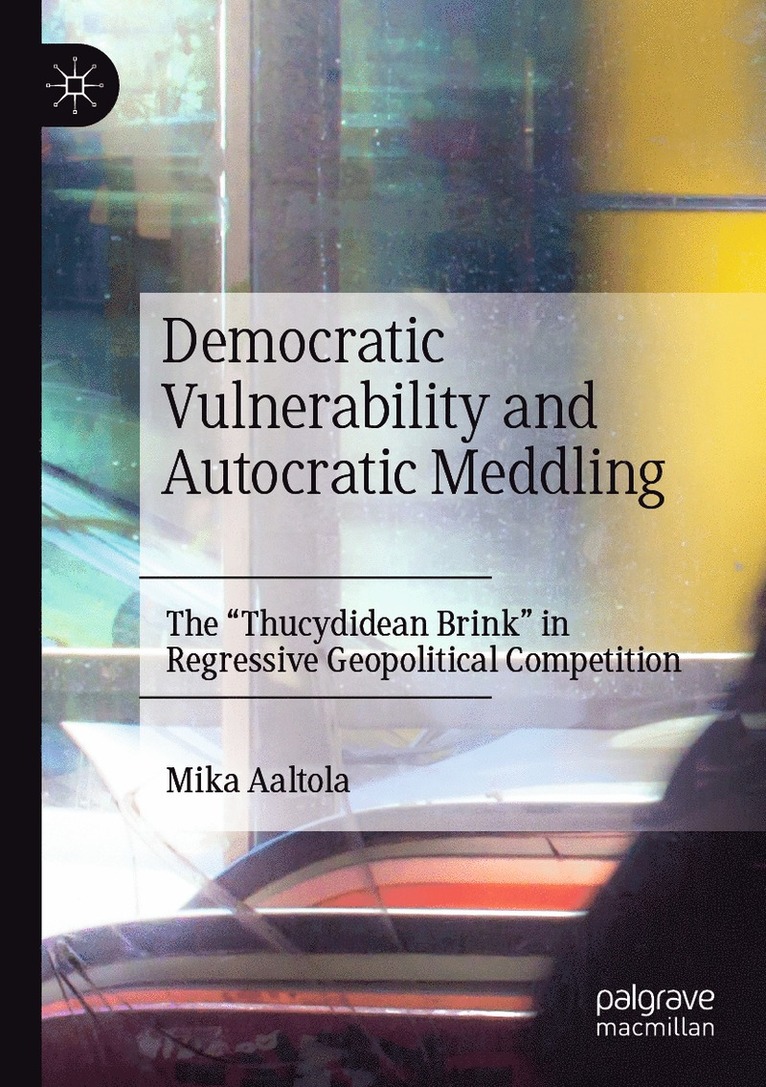 Democratic Vulnerability and Autocratic Meddling 1