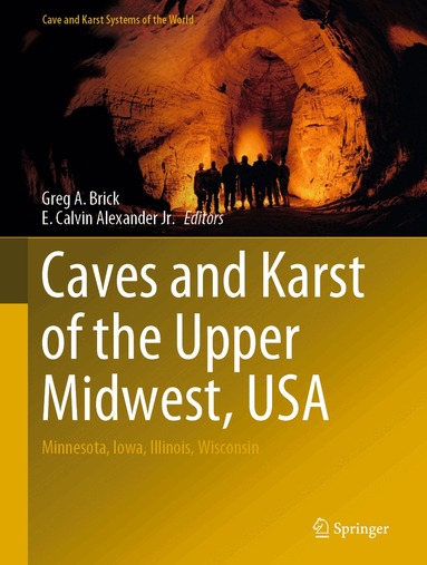 Greg A. Brick, E. Calvin Alexander Jr. - Caves and Karst of the Upper Midwest, USA, Inbunden