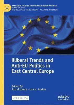 Illiberal Trends and Anti-EU Politics in East Central Europe 1