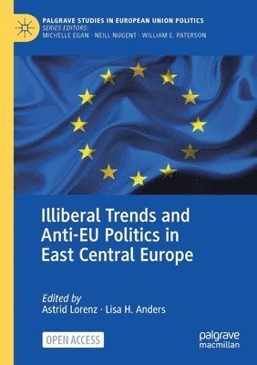 Illiberal Trends and Anti-EU Politics in East Central Europe 1