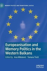 bokomslag Europeanisation and Memory Politics in the Western Balkans