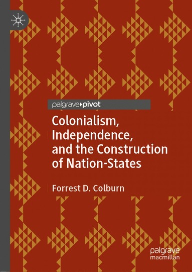 bokomslag Colonialism, Independence, and the Construction of Nation-States