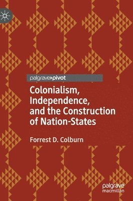 Colonialism, Independence, and the Construction of Nation-States 1