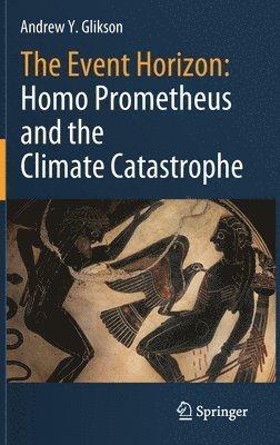 The Event Horizon: Homo Prometheus and the Climate Catastrophe 1