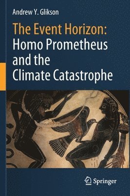 bokomslag Event Horizon: Homo Prometheus and the Climate Catastrophe