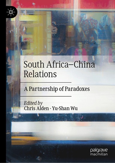 Chris Alden, Yu-Shan Wu - South Africa–China Relations, Inbunden