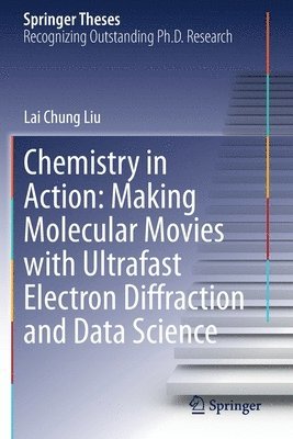 Chemistry in Action: Making Molecular Movies with Ultrafast Electron Diffraction and Data Science 1