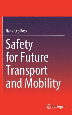 Hans-Leo Ross - Safety for Future Transport and Mobility, Inbunden