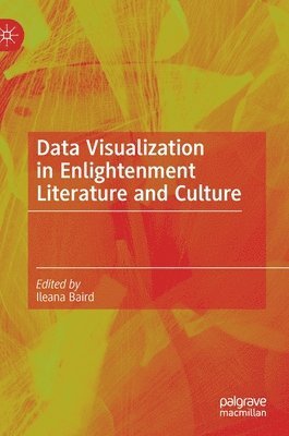 Ileana Baird - Data Visualization in Enlightenment Literature and Culture, Inbunden