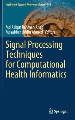 Md Atiqur Rahman Ahad, Mosabber Uddin Ahmed, MD Atiqur Rahman Ahad - Signal Processing Techniques for Computational Health Informatics, Inbunden