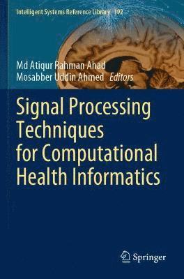 Md Atiqur Rahman Ahad, Mosabber Uddin Ahmed, MD Atiqur Rahman Ahad - Signal Processing Techniques for Computational Health Informatics, Häftad