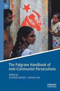 bokomslag The Palgrave Handbook of Anti-Communist Persecutions