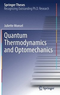 bokomslag Quantum Thermodynamics and Optomechanics