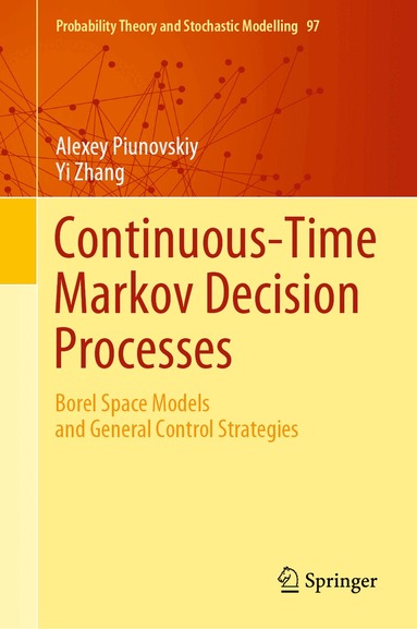 Alexey Piunovskiy, Yi Zhang - Continuous-Time Markov Decision Processes, Inbunden