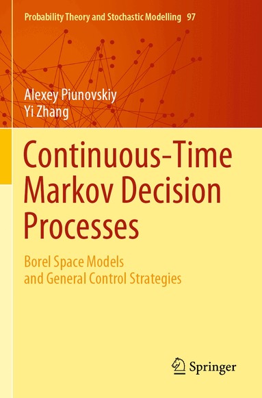 Alexey Piunovskiy, Yi Zhang - Continuous-Time Markov Decision Processes, Häftad