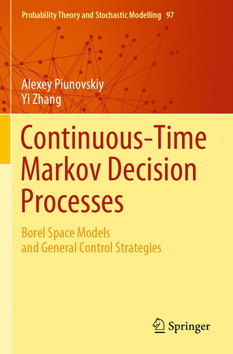 Alexey Piunovskiy, Yi Zhang - Continuous-Time Markov Decision Processes, Häftad