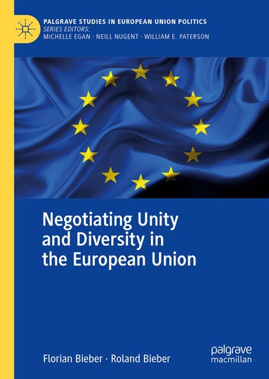 Florian Bieber, Roland Bieber - Negotiating Unity and Diversity in the European Union, Inbunden