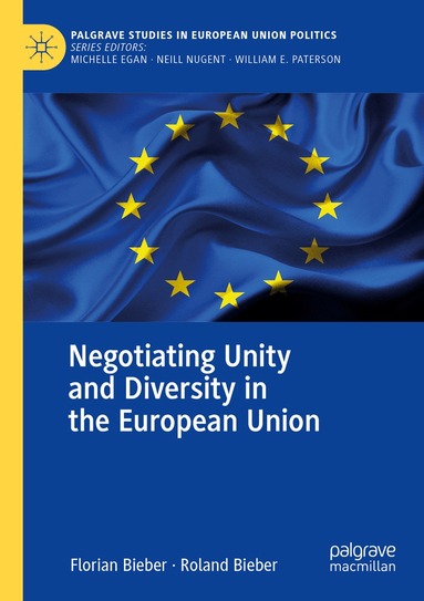 Florian Bieber, Roland Bieber - Negotiating Unity and Diversity in the European Union, Häftad
