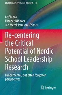 bokomslag Re-centering the Critical Potential of Nordic School Leadership Research