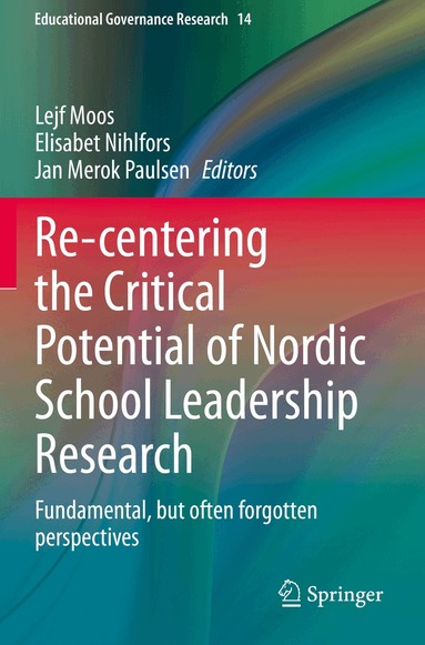 Lejf Moos, Elisabet Nihlfors, Jan Merok Paulsen - Re-centering the Critical Potential of Nordic School Leadership Research, Häftad