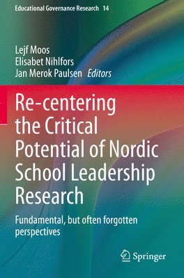 Re-centering the Critical Potential of Nordic School Leadership Research 1