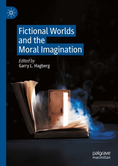 Garry L. Hagberg - Fictional Worlds and the Moral Imagination, Inbunden