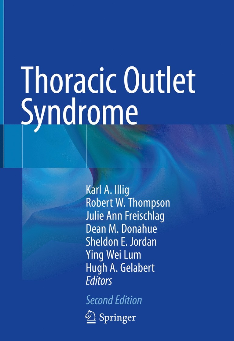 Karl A. Illig, Robert W. Thompson, Julie Ann Freischlag, Dean M. Donahue, Sheldon E. Jordan, Ying Wei Lum, Hugh A. Gelabert - Thoracic Outlet Syndrome, Inbunden
