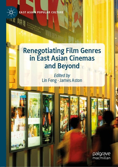 Lin Feng, James Aston - Renegotiating Film Genres in East Asian Cinemas and Beyond, Inbunden