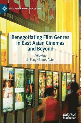 bokomslag Renegotiating Film Genres in East Asian Cinemas and Beyond