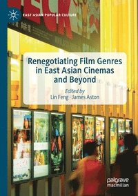 bokomslag Renegotiating Film Genres in East Asian Cinemas and Beyond