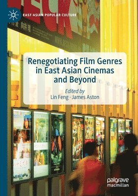 Renegotiating Film Genres in East Asian Cinemas and Beyond 1