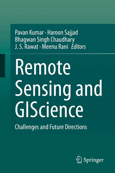 Pavan Kumar, Haroon Sajjad, Bhagwan Singh Chaudhary, J. S. Rawat, Meenu Rani - Remote Sensing and GIScience, Inbunden