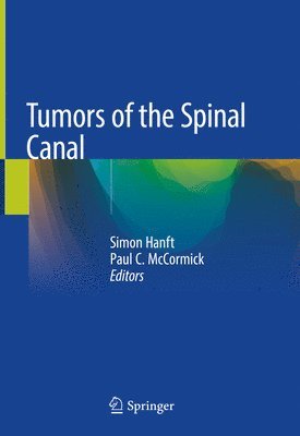 Simon Hanft, Paul C. McCormick - Tumors of the Spinal Canal, Inbunden