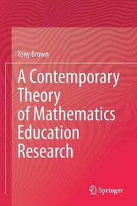 bokomslag Contemporary Theory of Mathematics Education Research