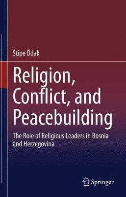 bokomslag Religion, Conflict, and Peacebuilding