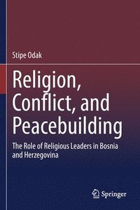 bokomslag Religion, Conflict, and Peacebuilding