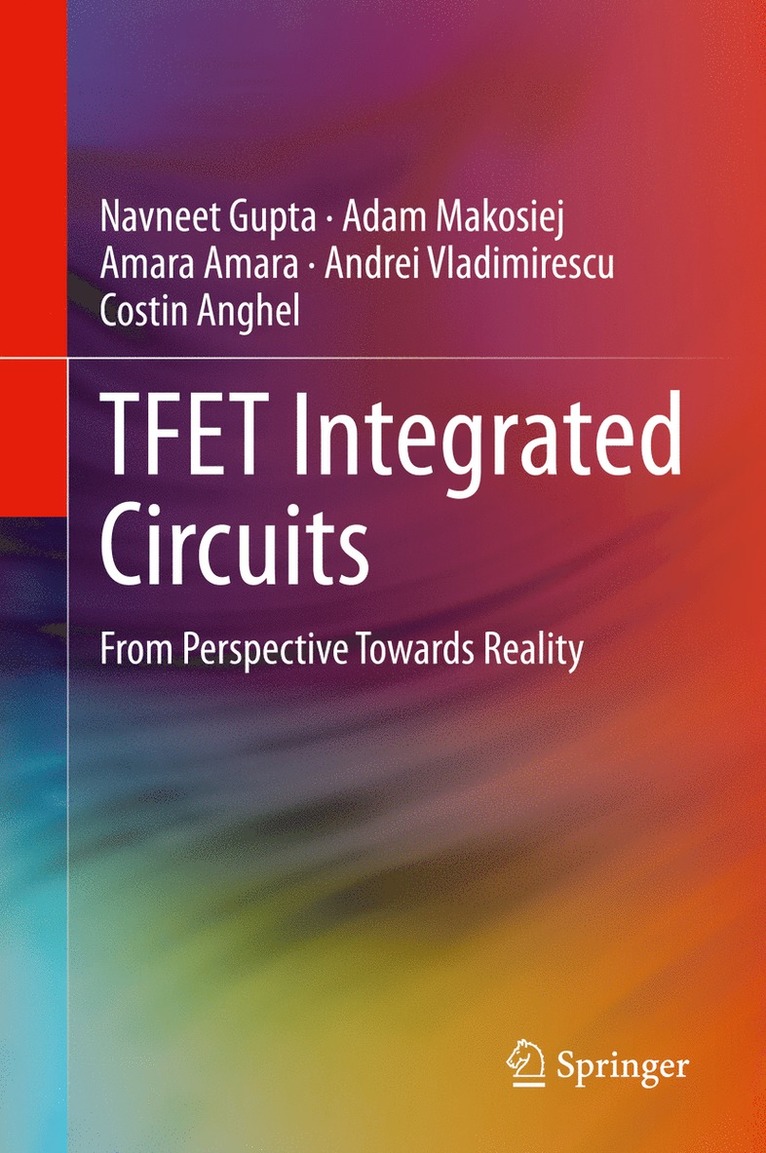Navneet Gupta, Adam Makosiej, Amara Amara, Andrei Vladimirescu, Costin Anghel - TFET Integrated Circuits, Inbunden