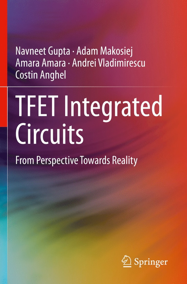 Navneet Gupta, Adam Makosiej, Amara Amara, Andrei Vladimirescu, Costin Anghel - TFET Integrated Circuits, Häftad