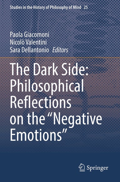 Paola Giacomoni, Nicolò Valentini, Sara Dellantonio - Dark Side: Philosophical Reflections on the “Negative Emotions”, Häftad
