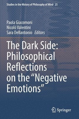 Paola Giacomoni, Nicolò Valentini, Sara Dellantonio, Nicolo Valentini, Sara Valentini, Nicolò - Dark Side: Philosophical Reflections on the “Negative Emotions”, Häftad