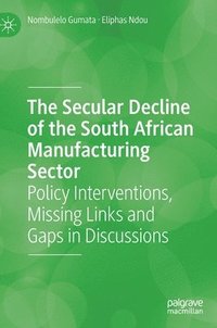 bokomslag The Secular Decline of the South African Manufacturing Sector