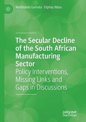 bokomslag The Secular Decline of the South African Manufacturing Sector