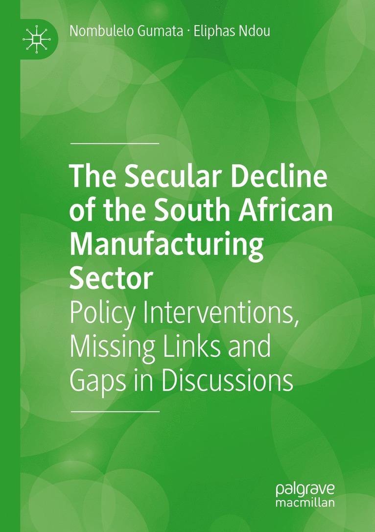 Nombulelo Gumata, Eliphas Ndou - Secular Decline of the South African Manufacturing Sector, Häftad
