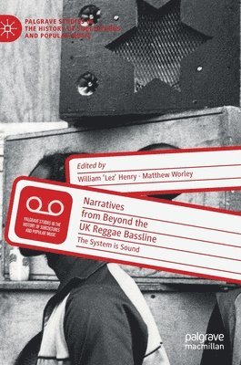William 'Lez' Henry, Matthew Worley, William 'lez' Henry - Narratives from Beyond the UK Reggae Bassline, Inbunden